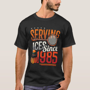 Serving Aces Since 1985 Badminton Lover 40th Birth T-Shirt