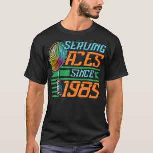 Serving Aces Since 1985 Badminton Lover 40Th Birth T-Shirt