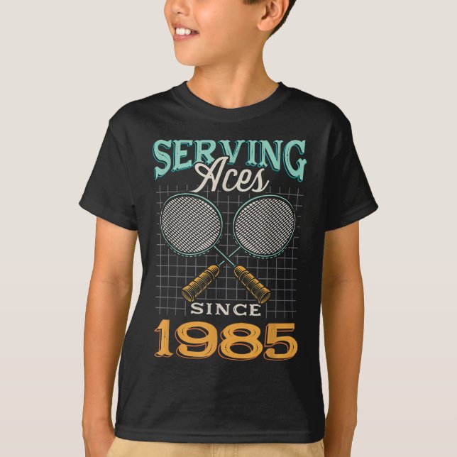 Serving Aces Since 1985 Badminton Lover 40th Birth T-Shirt (Front)