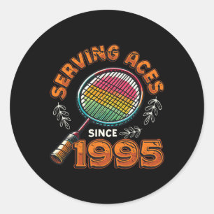 Serving Aces Since 1995 Badminton Lover 30th Birth Classic Round Sticker