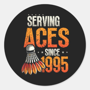 Serving Aces Since 1995 Badminton Lover 30th Birth Classic Round Sticker
