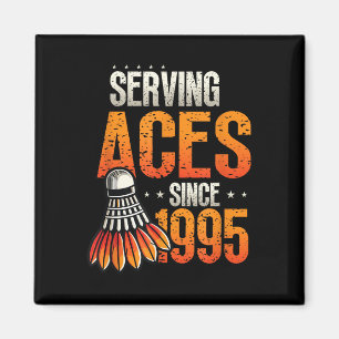 Serving Aces Since 1995 Badminton Lover 30th Birth Magnet