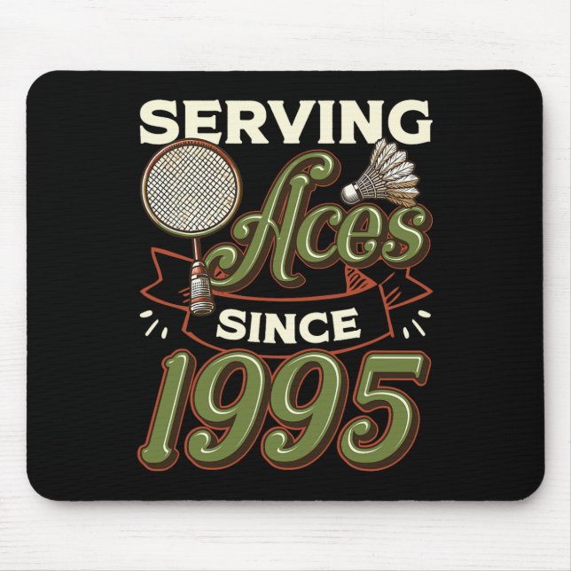 Serving Aces Since 1995 Badminton Lover 30th Birth Mouse Pad (Front)