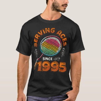 Serving Aces Since 1995 Badminton Lover 30Th Birth T-Shirt