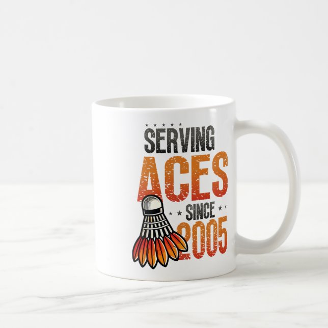 Serving Aces Since 2005 Badminton Lover 20th Birth Coffee Mug (Right)