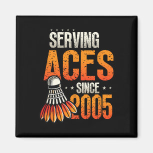 Serving Aces Since 2005 Badminton Lover 20th Birth Magnet