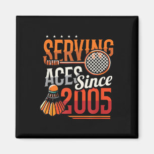 Serving Aces Since 2005 Badminton Lover 20th Birth Magnet