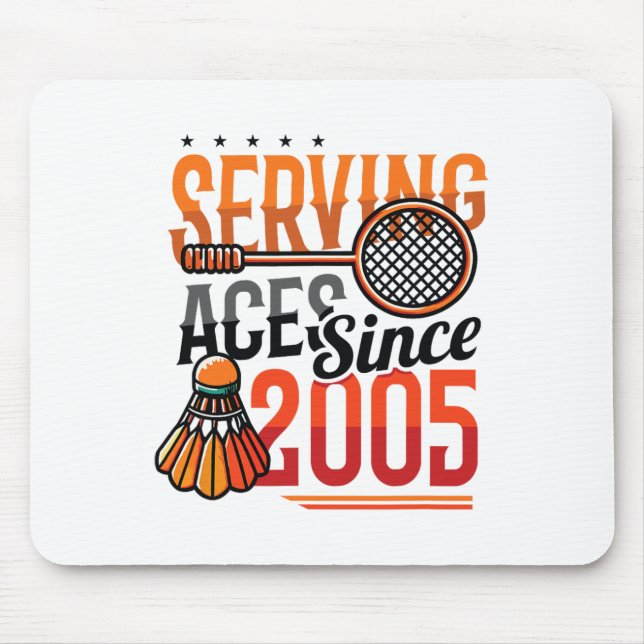 Serving Aces Since 2005 Badminton Lover 20th Birth Mouse Pad (Front)