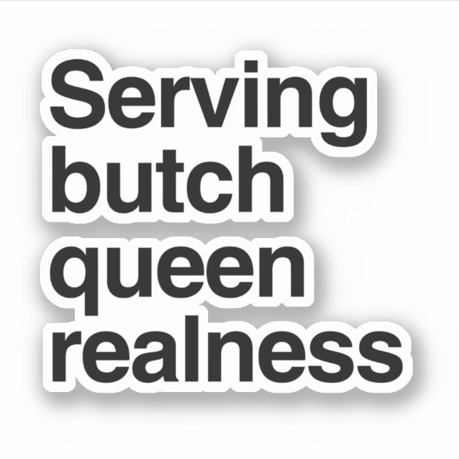 Serving butch queen realness (Front)