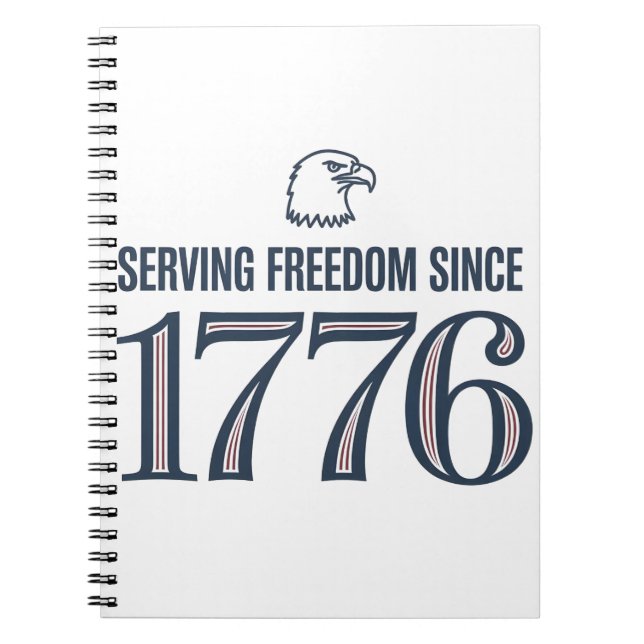 Serving Freedom Since 1776 4th Of July Notebook (Front)