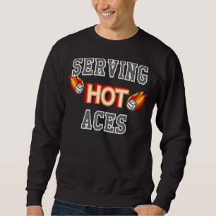 Serving Hot Aces Spiking and Serving Fire VolleyBa Sweatshirt