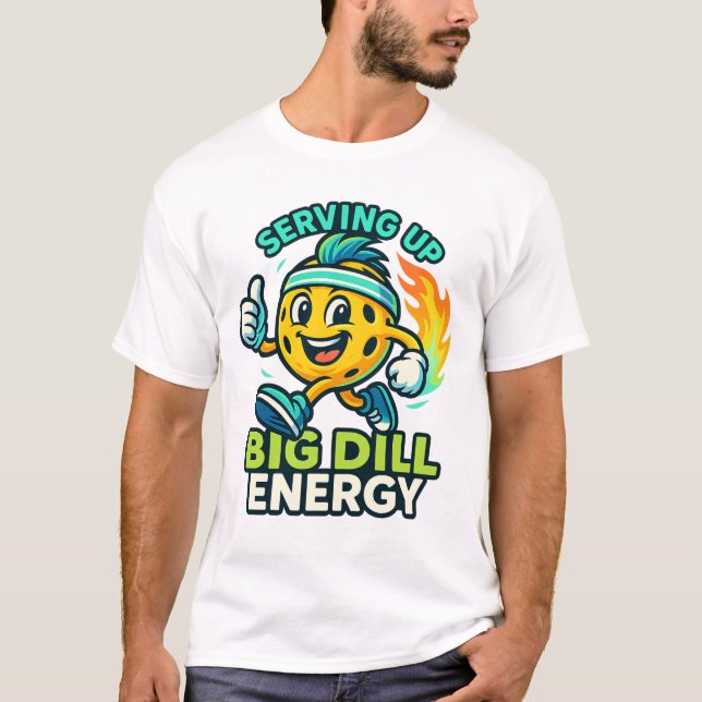 Serving Up Big Dill Energy — Cute Pickleball  T-Shirt (Front)