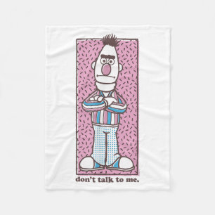 Sesame Street Bert Don't Talk To Me  Fleece Blanket