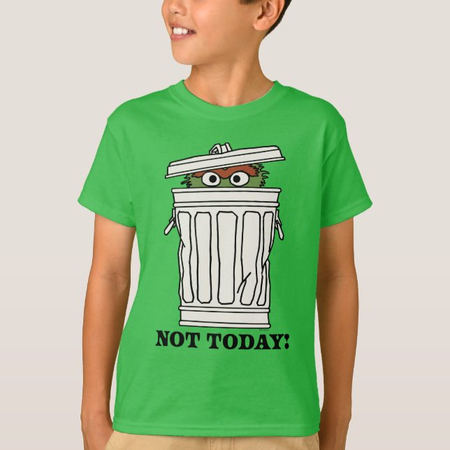 Sesame Street | Oscar the Grouch Not Today! T-Shirt (Front)