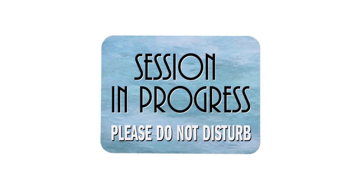 Session in Progress please do not disturb door Magnet | Zazzle