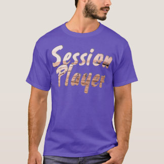 Session Player T-Shirt