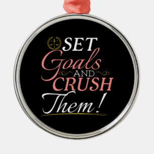 Set Goals and Crush Them Quote Metal Ornament