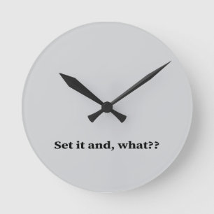 Set it and, what? round clock
