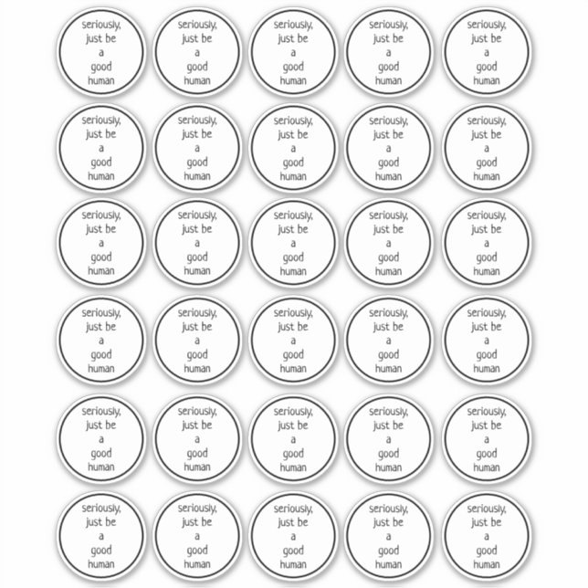 set of 30 2-inch seriously just be a good human (Front)