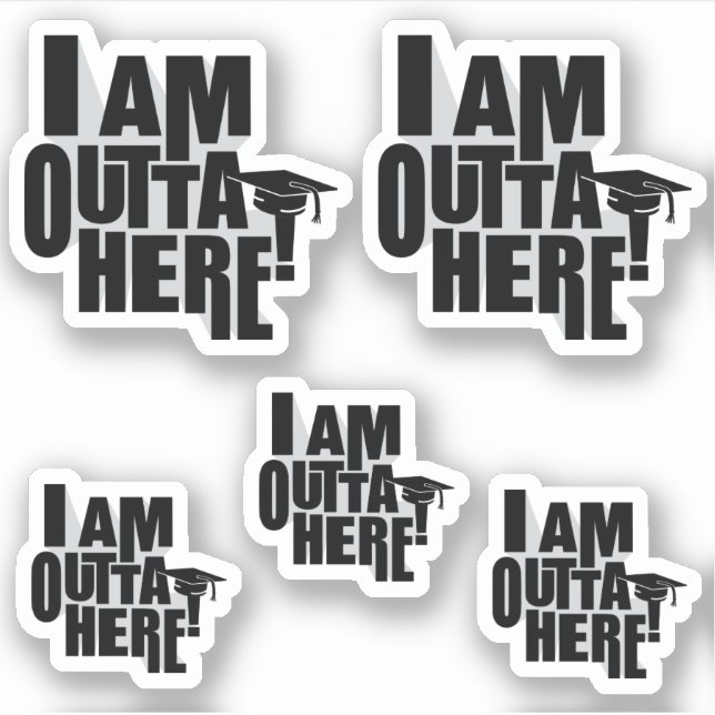 Set of 5 I Am Outta Here! Graduation Custom-Cut (Front)