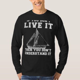 Set Sail for Laughter: If You Dont Live Sailing, Y T-Shirt