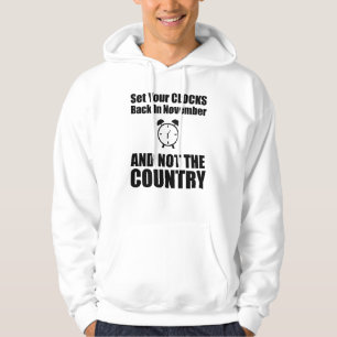 Set Your Clocks Back In November Not The Country Hoodie