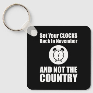 Set Your Clocks Back In November Not The Country Key Ring