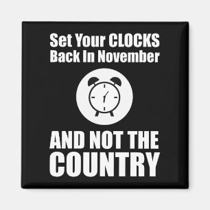 Set Your Clocks Back In November Not The Country Magnet
