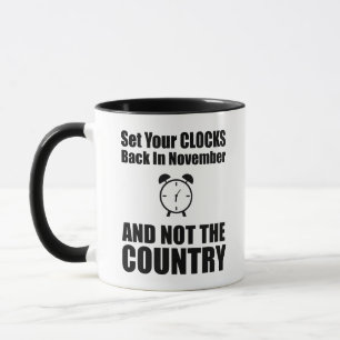 Set Your Clocks Back In November Not The Country Mug