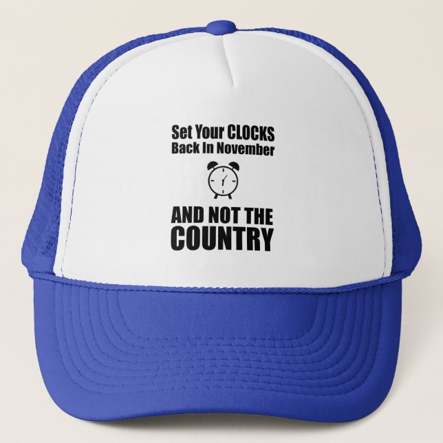 Set Your Clocks Back In November Not The Country Trucker Hat (Front)