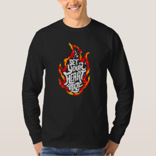Set Your Heart Ablaze T-Shirt
