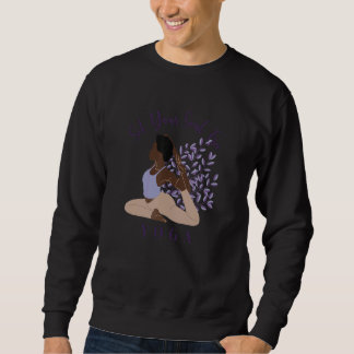 Set Your Soul Free Ashtanga Hatha Asanas Kundalini Sweatshirt