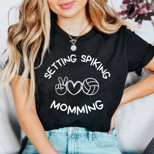 Setting Spiking Momming Funny Volleyball Mum T-Shirt