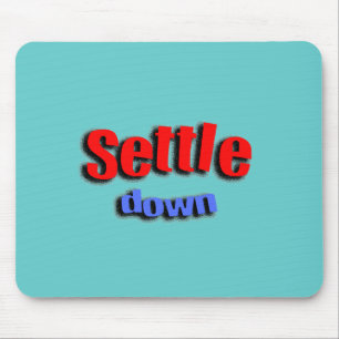 Settle Down Mouse Pad