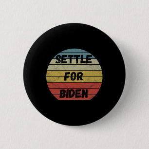 Settle For Biden - Anyone But Trump Biden Harris 2 6 Cm Round Badge