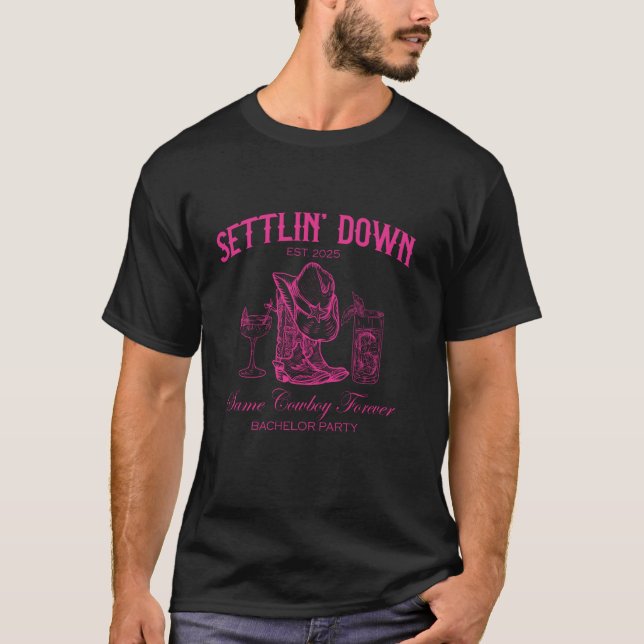 Settlin Down Same Cowboy Forever Western Bachelor  T-Shirt (Front)