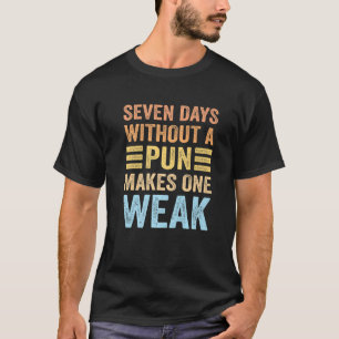 Seven Days Without A Pun Makes One Weak Pun Retro T-Shirt