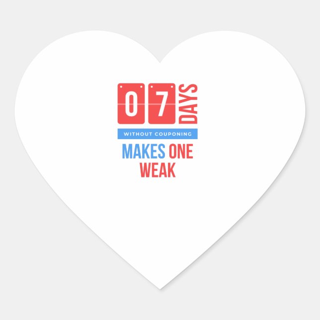 Seven days without couponing makes one weak heart sticker (Front)