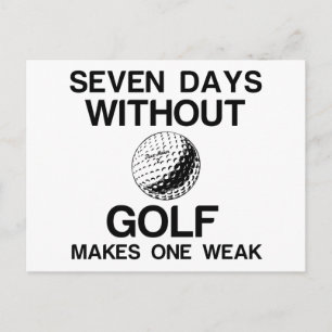 SEVEN DAYS WITHOUT GOLF MAKES ONE WEAK POSTCARD