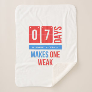 Seven days without kickball makes one weak sherpa blanket