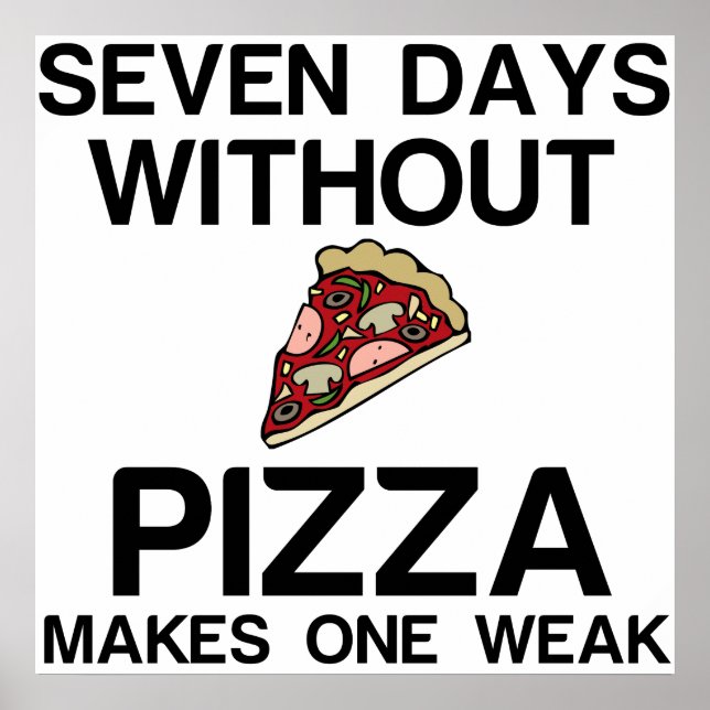 SEVEN DAYS WITHOUT PIZZA MAKES ONE WEAK POSTER (Front)