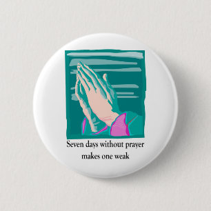 Seven days without prayer christian gift item 6 cm round badge