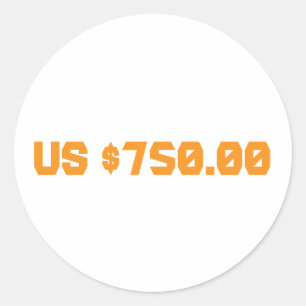 Seven hundred and fifty dollars classic round sticker