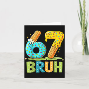 Seven Ice Drip Bruh Cream Six 67 Fun Card