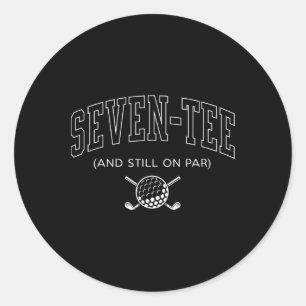 Seven Tee And Still On Par - 70th Birthday Golf Fa Classic Round Sticker