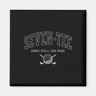 Seven Tee And Still On Par - 70th Birthday Golf Fa Magnet