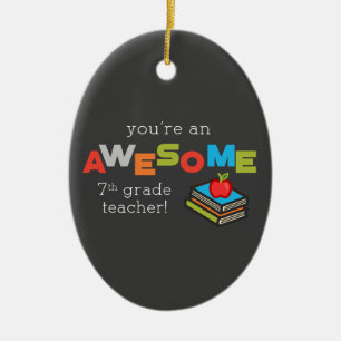 Seventh Grade Teacher Appreciation Day, Awesome Ceramic Ornament