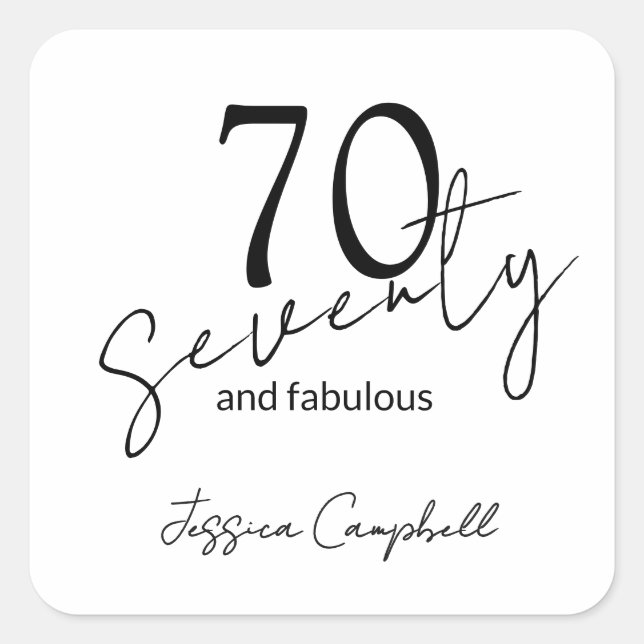 Seventy and Fabulous Script Black 70th Birthday Square Sticker (Front)