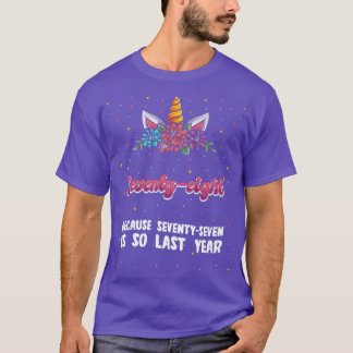 Seventy-eight Because 77 Is So Last Year Unicorn 7 T-Shirt