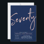 Seventy | Modern Rose Gold 70th Birthday Party Invitation<br><div class="desc">Celebrate your special day with this simple stylish 70th birthday party invitation. This design features a rose gold brush script "Seventy" with a clean layout on a navy blue background. You can customise the text and background colour. More designs available at my shop BaraBomDesign.</div>